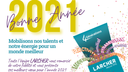 Le Groupe LARCHER vous souhaite ses meilleurs vœux pour l&rsquo;année 2021