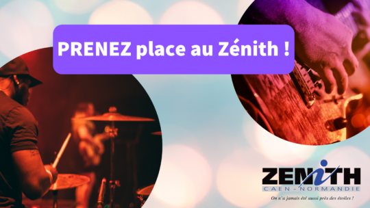 Prenez place au Zénith de Caen !