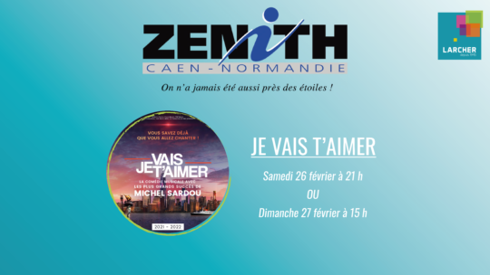 Places de Zénith pour JE VAIS T&rsquo;AIMER