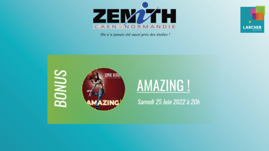 Places de Zénith BONUS disponibles pour Amazing !