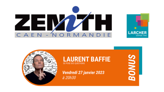 Places de Zénith BONUS disponibles pour LAURENT BAFFIE !
