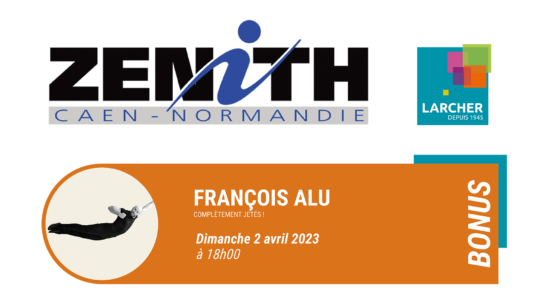 Places de Zénith BONUS disponibles pour FRANÇOIS ALU !